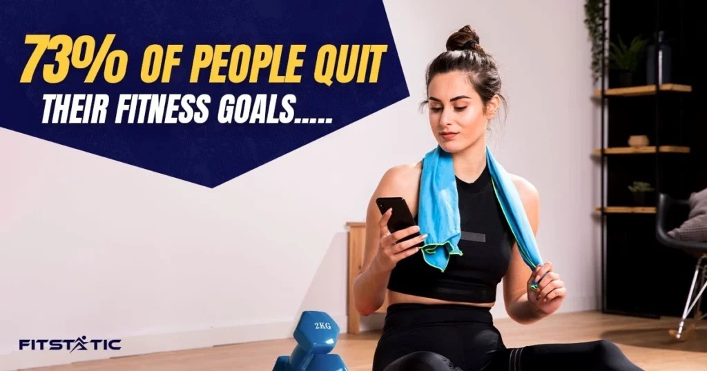 73% of People Quit Their Fitness Goals…
