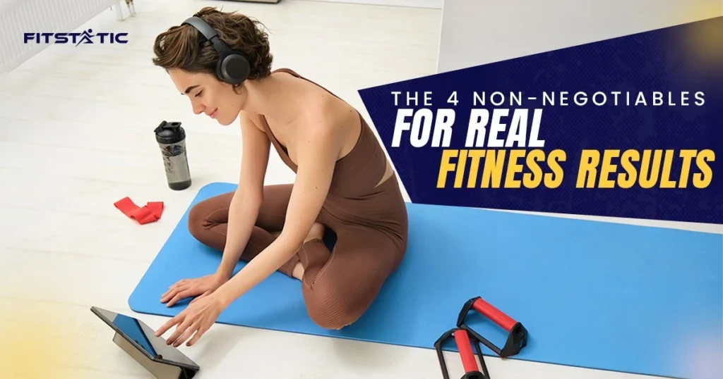 The 4 Non-Negotiables for Real Fitness Results